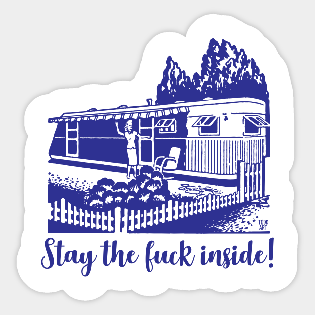STAY INSIDE - Stay Home - Sticker | TeePublic
